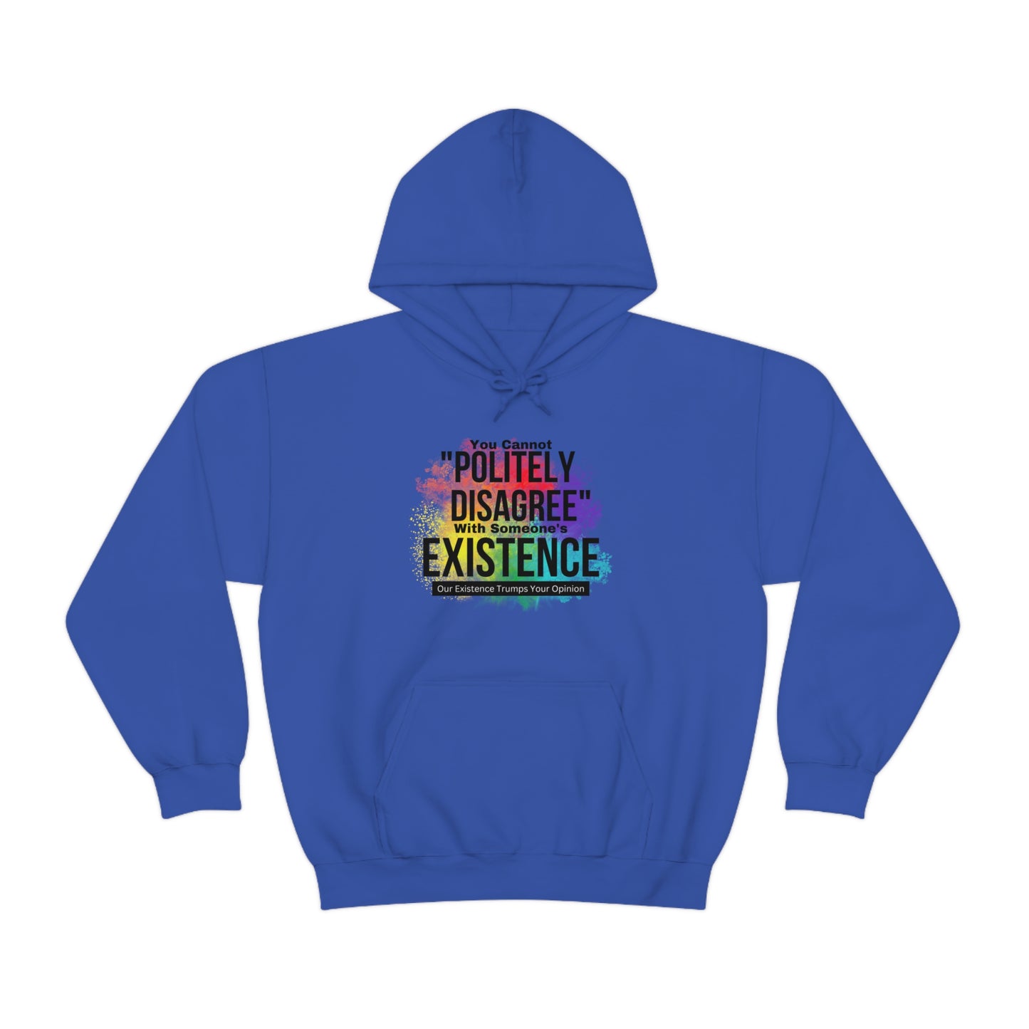 Existence Trumps Opinion Hoodie