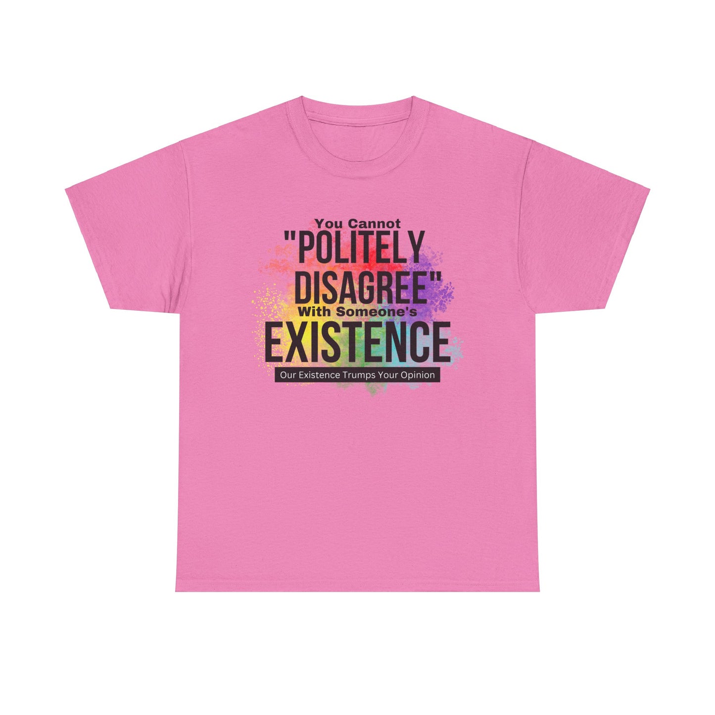 Existence Trumps Opinion Cotton Tee