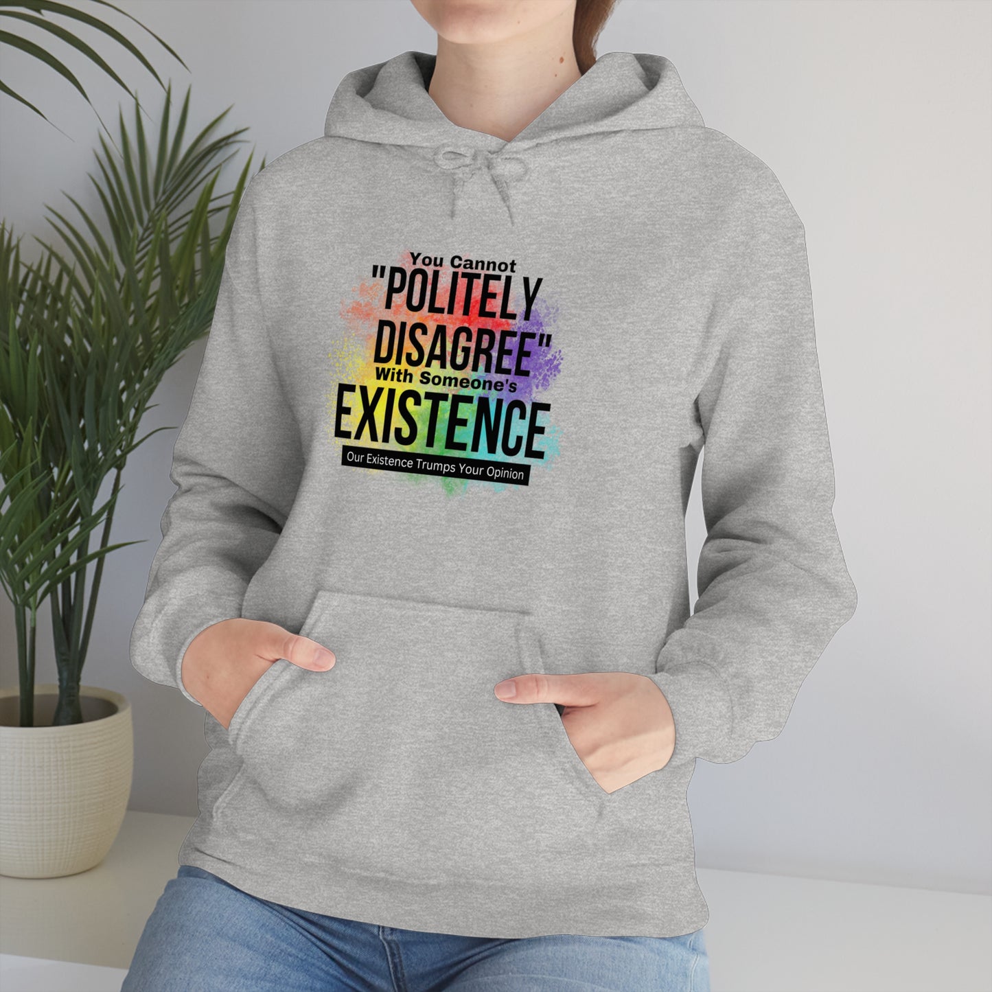 Existence Trumps Opinion Hoodie