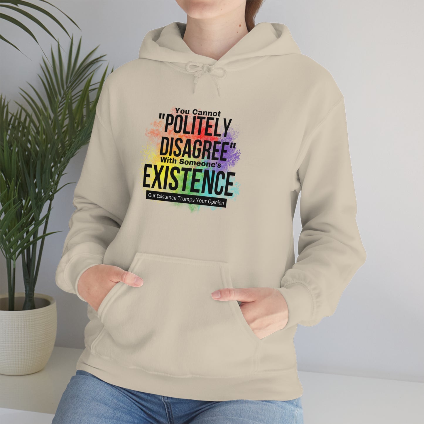 Existence Trumps Opinion Hoodie