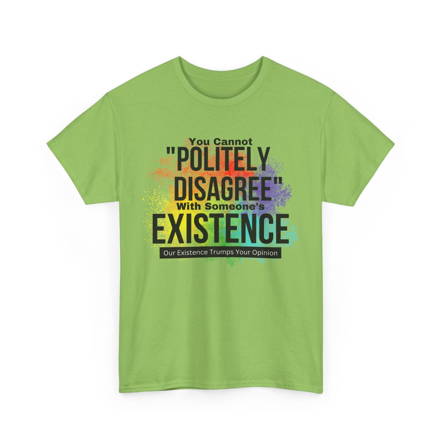 Existence Trumps Opinion Cotton Tee