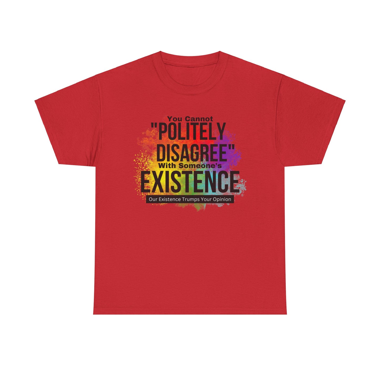 Existence Trumps Opinion Cotton Tee