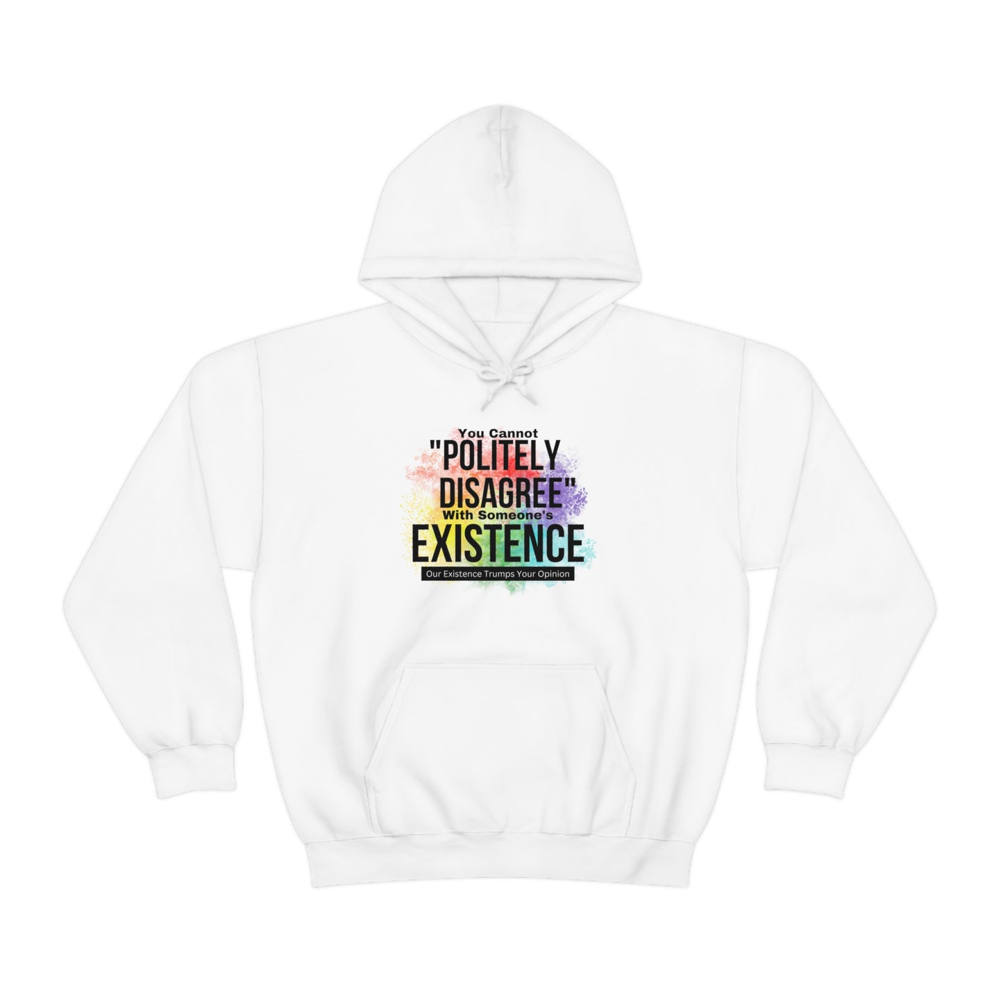 Existence Trumps Opinion Hoodie