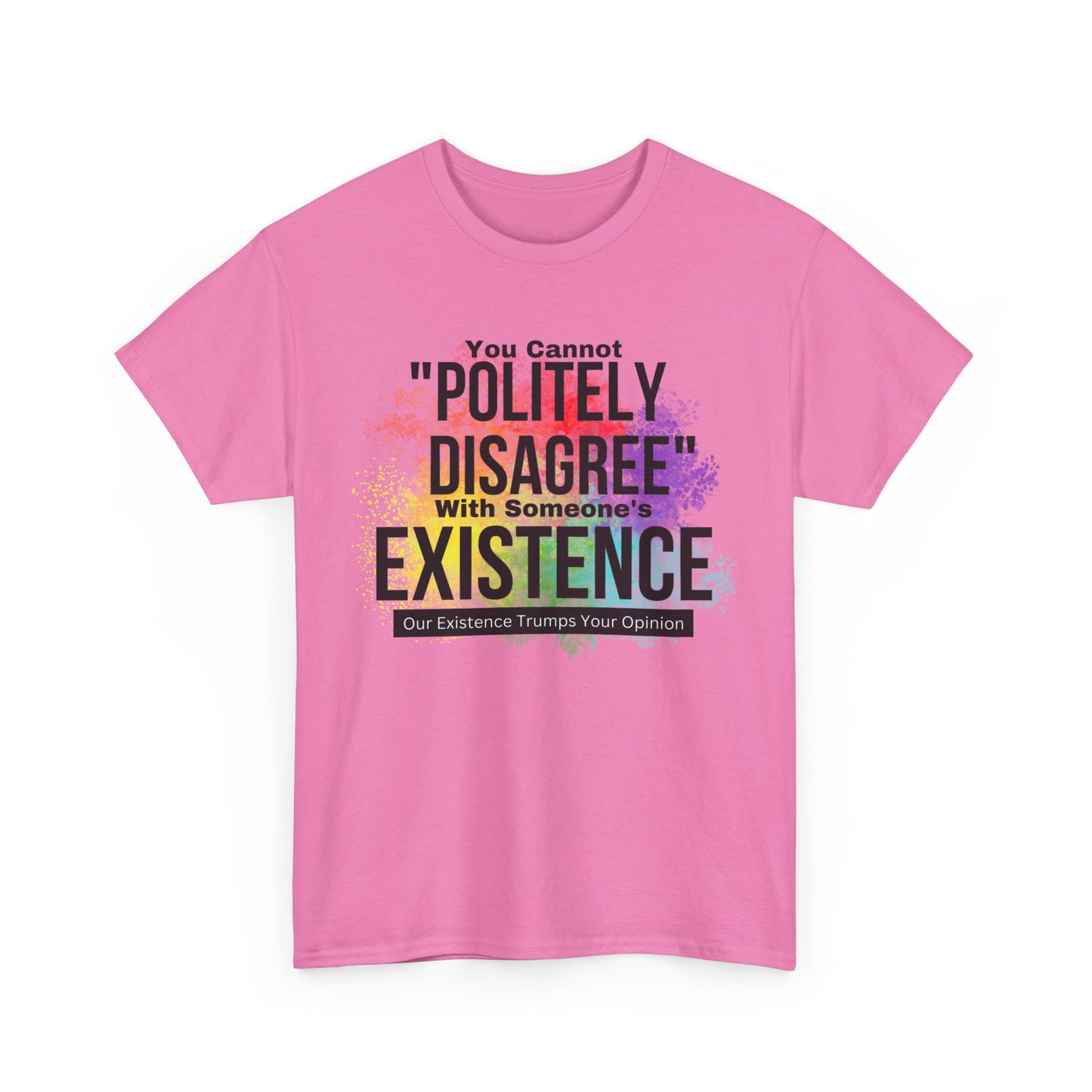 Existence Trumps Opinion Cotton Tee