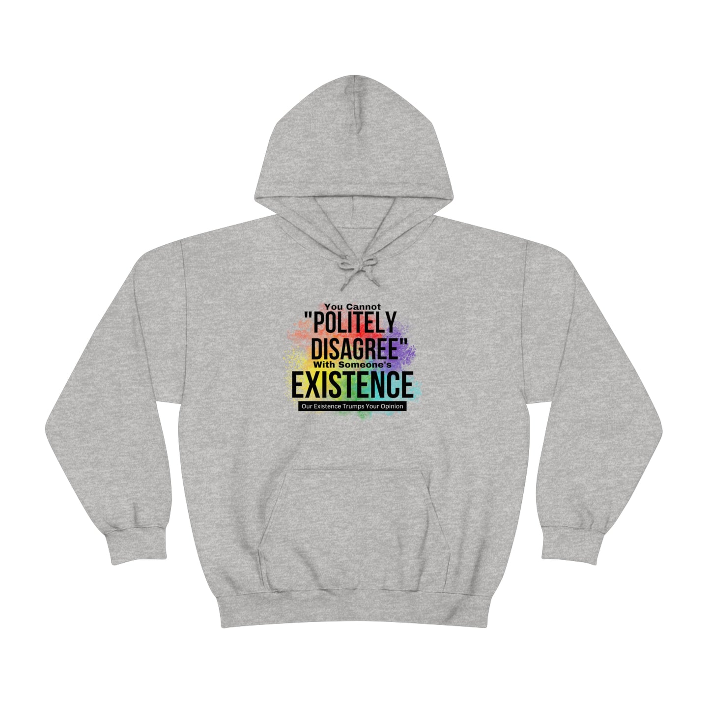 Existence Trumps Opinion Hoodie