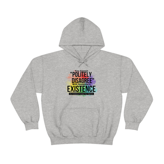 Existence Trumps Opinion Hoodie