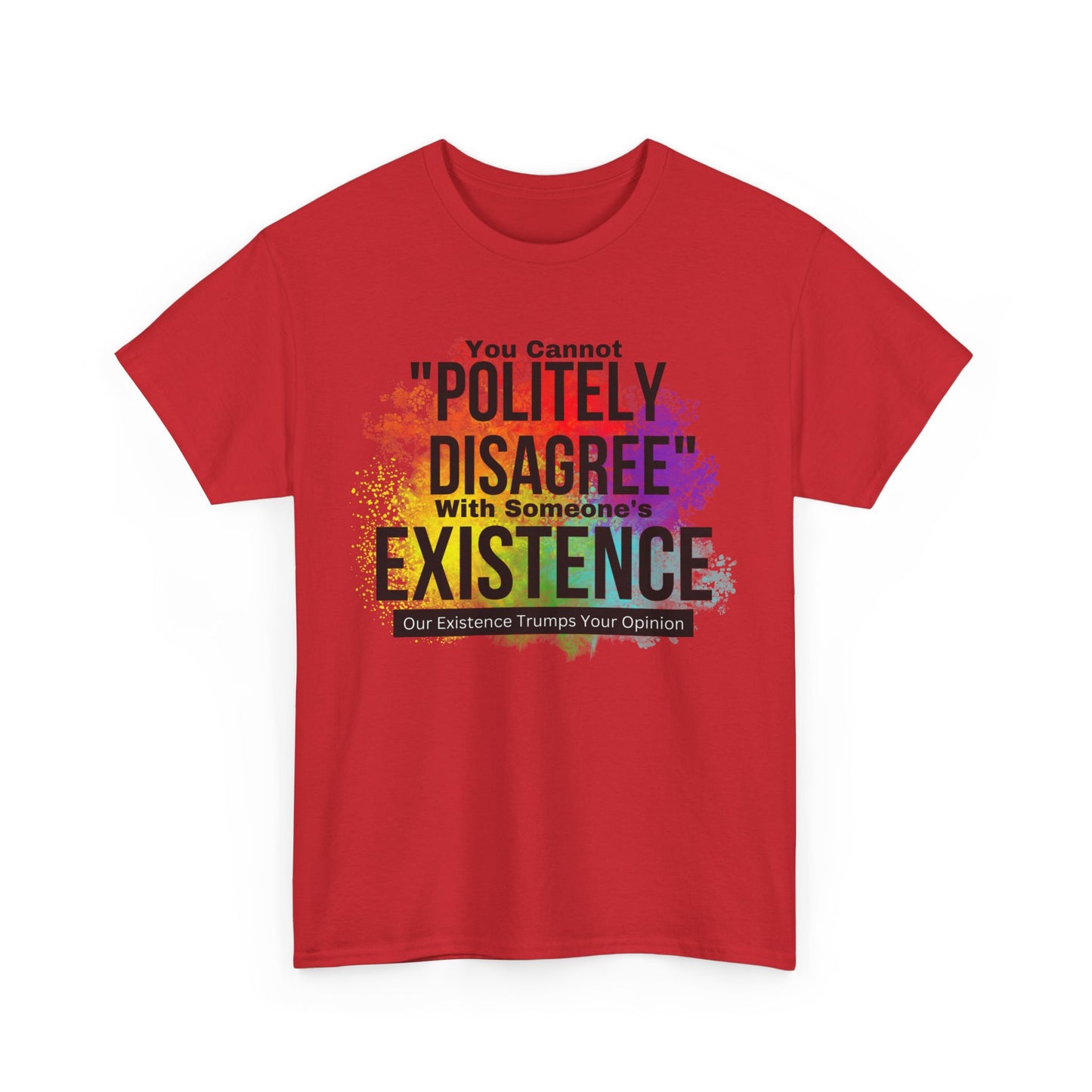 Existence Trumps Opinion Cotton Tee