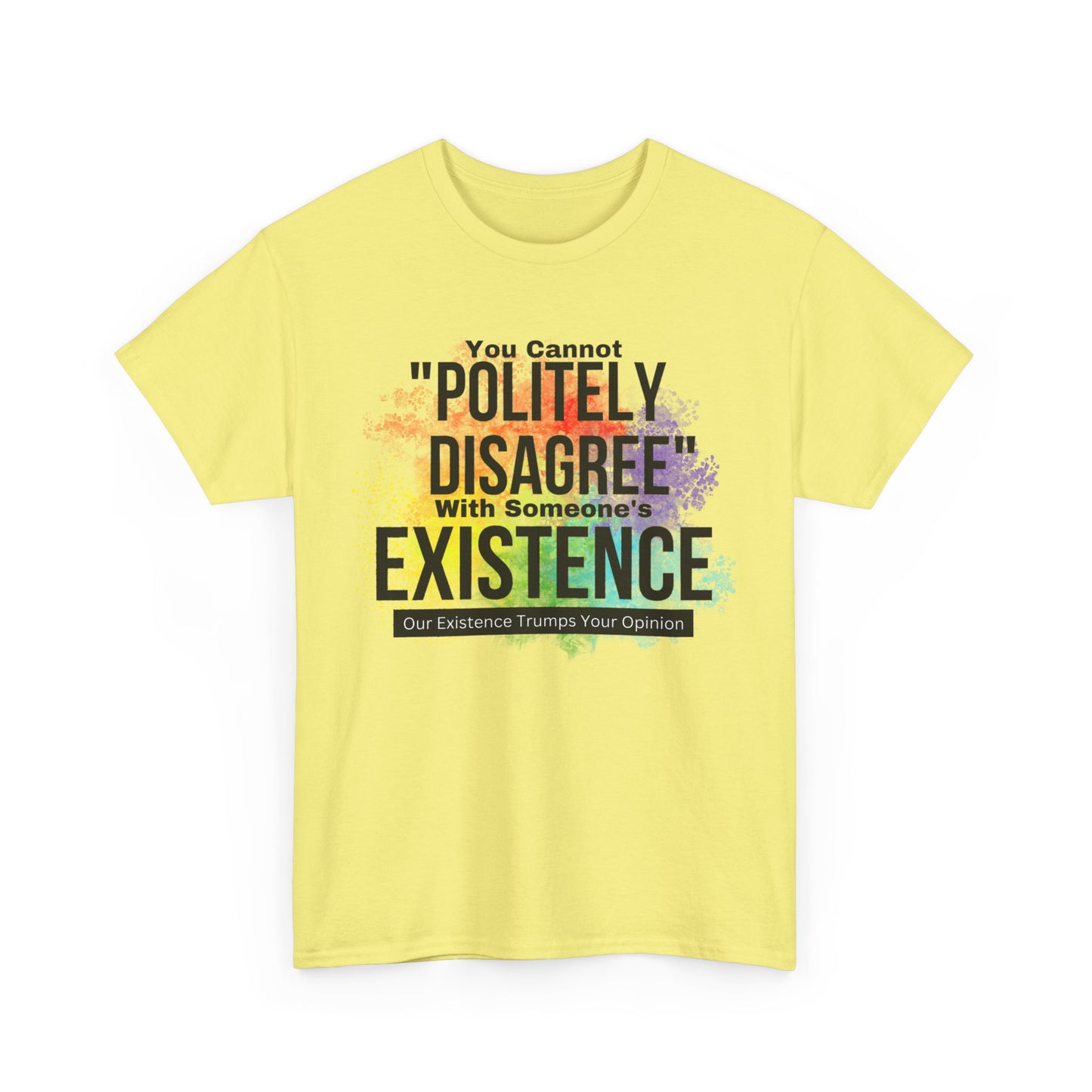 Existence Trumps Opinion Cotton Tee