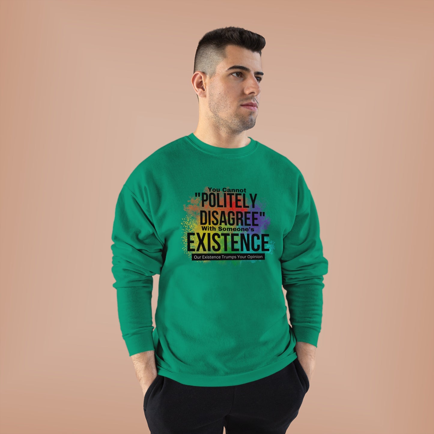 Existence Trumps Opinion EcoSmart® Crewneck Sweatshirt