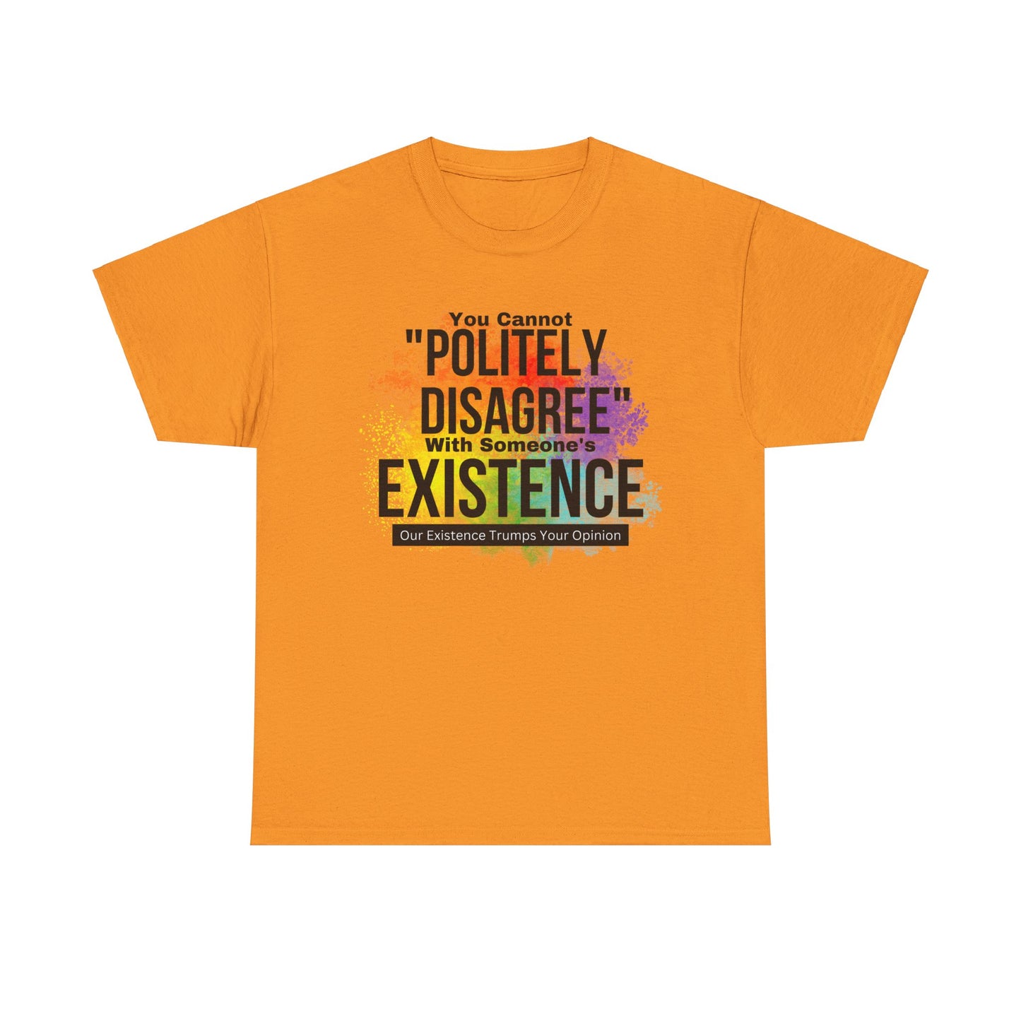 Existence Trumps Opinion Cotton Tee