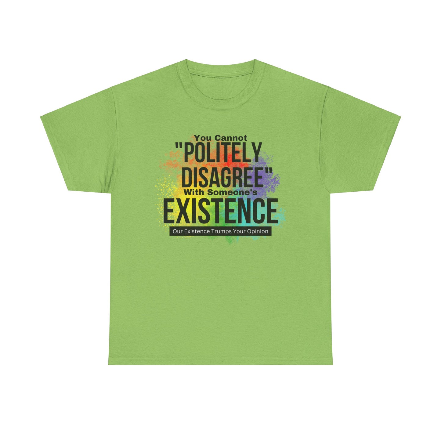 Existence Trumps Opinion Cotton Tee