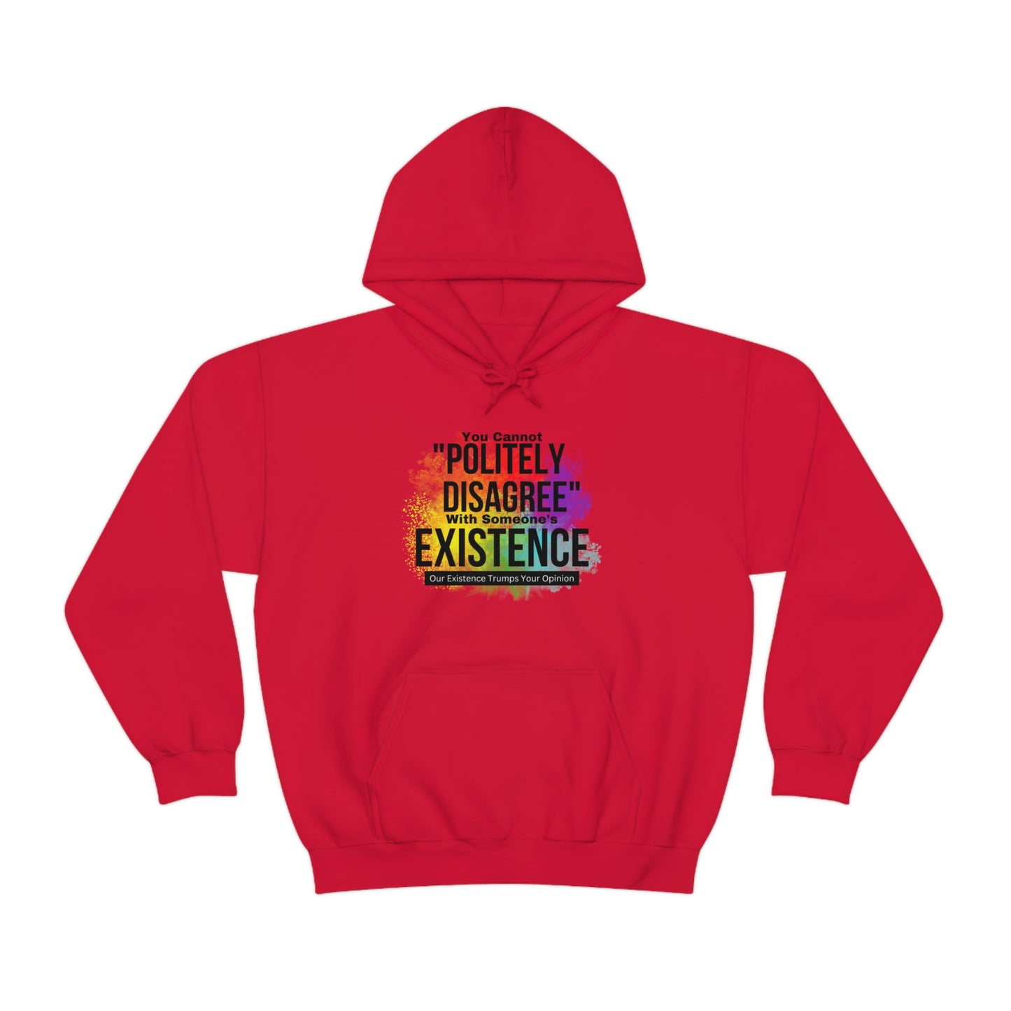 Existence Trumps Opinion Hoodie