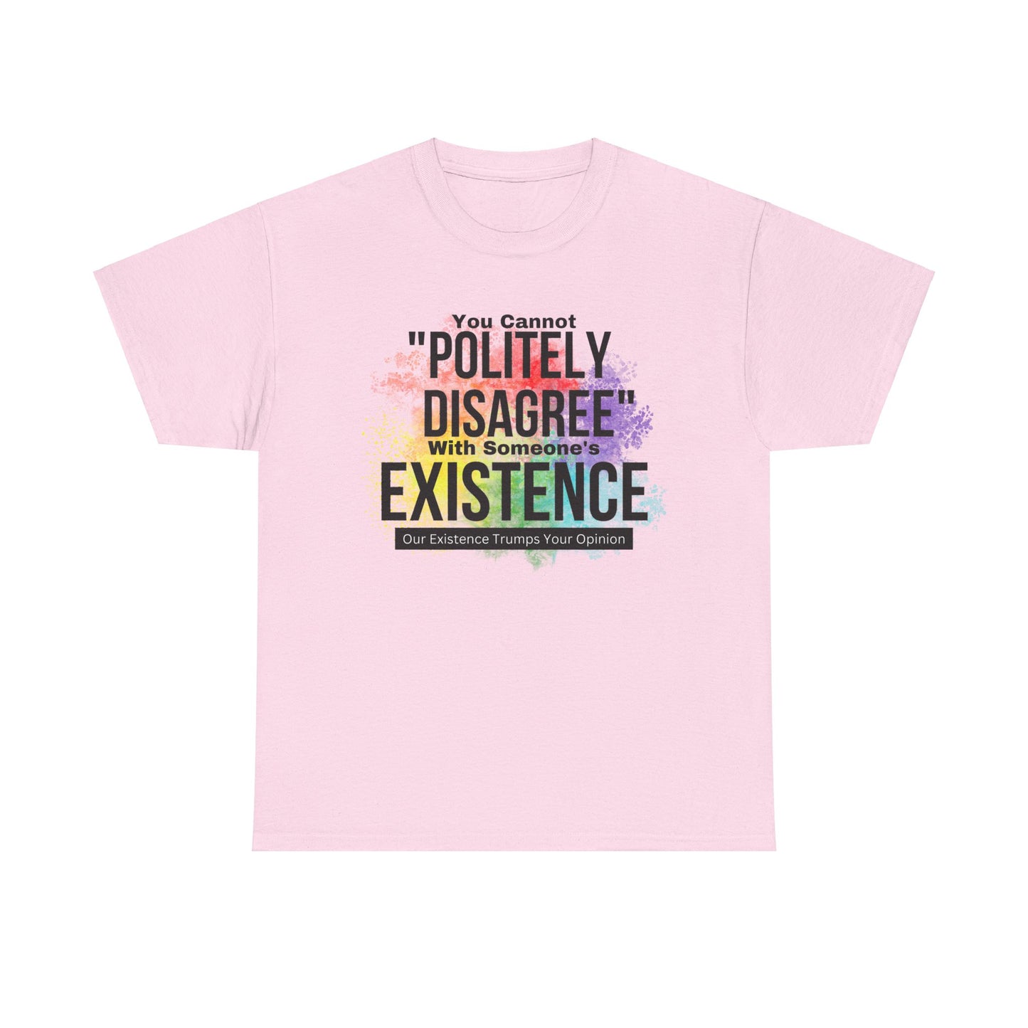 Existence Trumps Opinion Cotton Tee