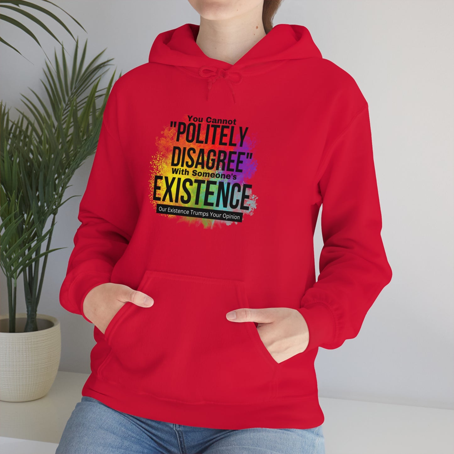 Existence Trumps Opinion Hoodie