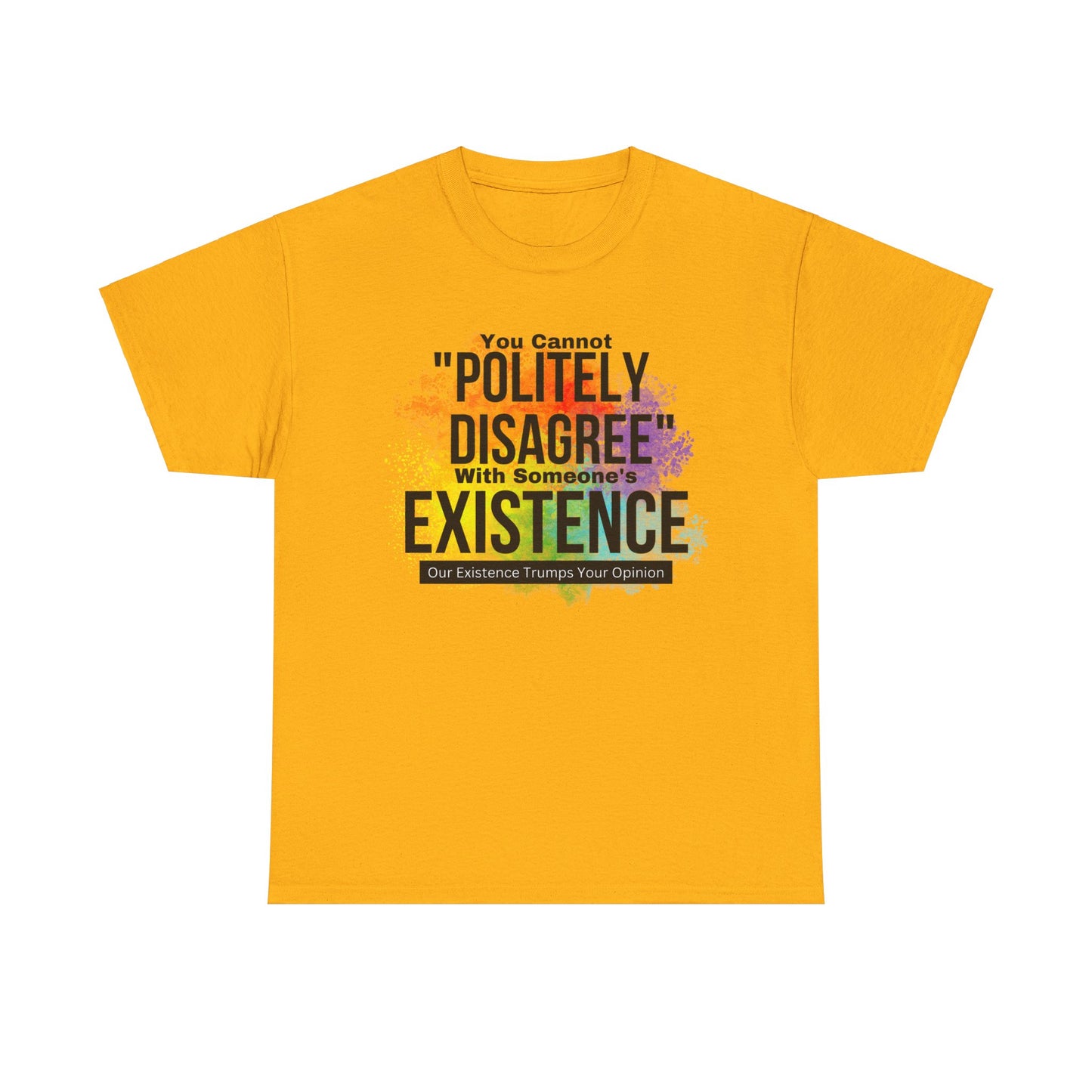 Existence Trumps Opinion Cotton Tee