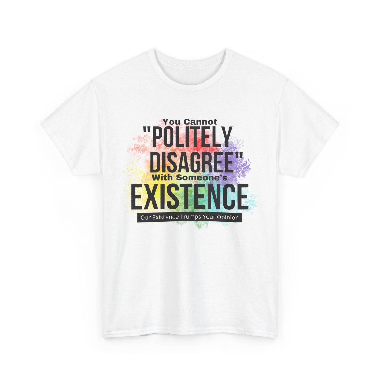 Existence Trumps Opinion Cotton Tee