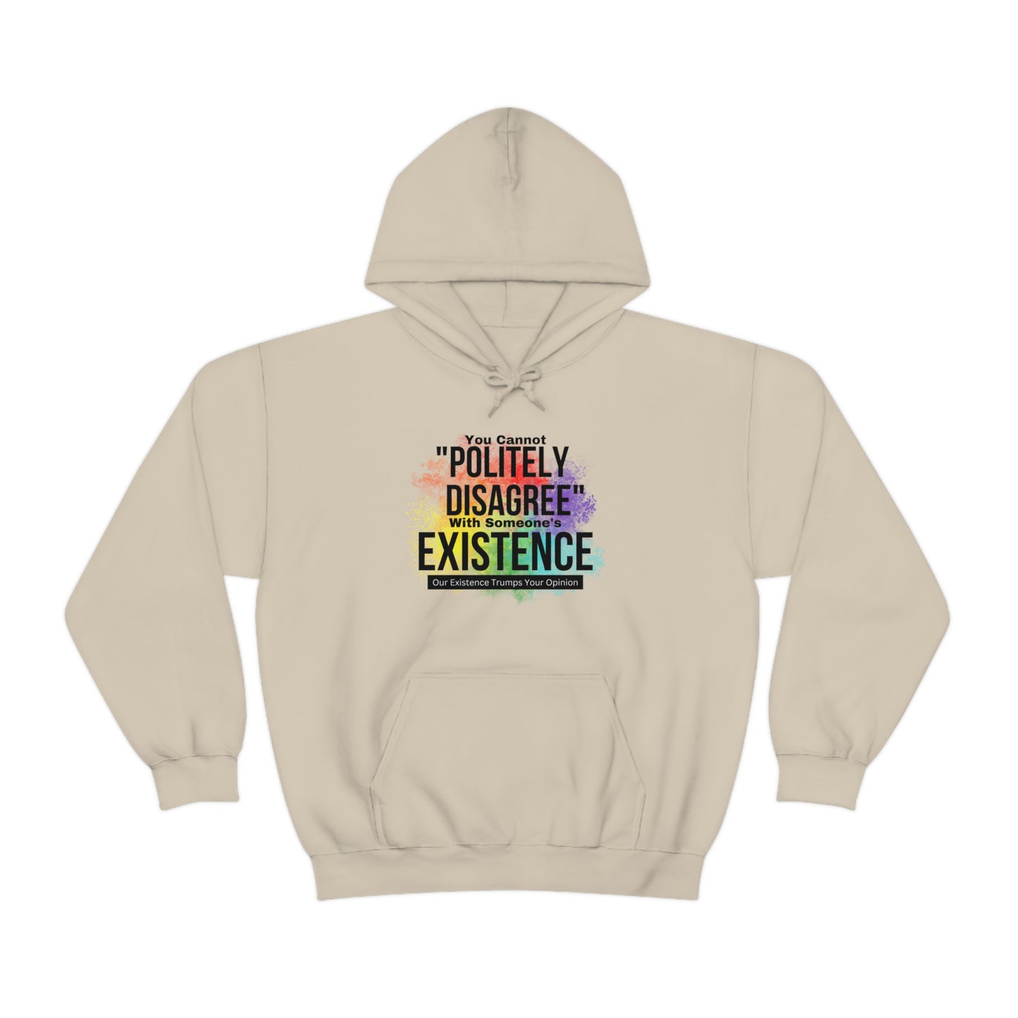 Existence Trumps Opinion Hoodie