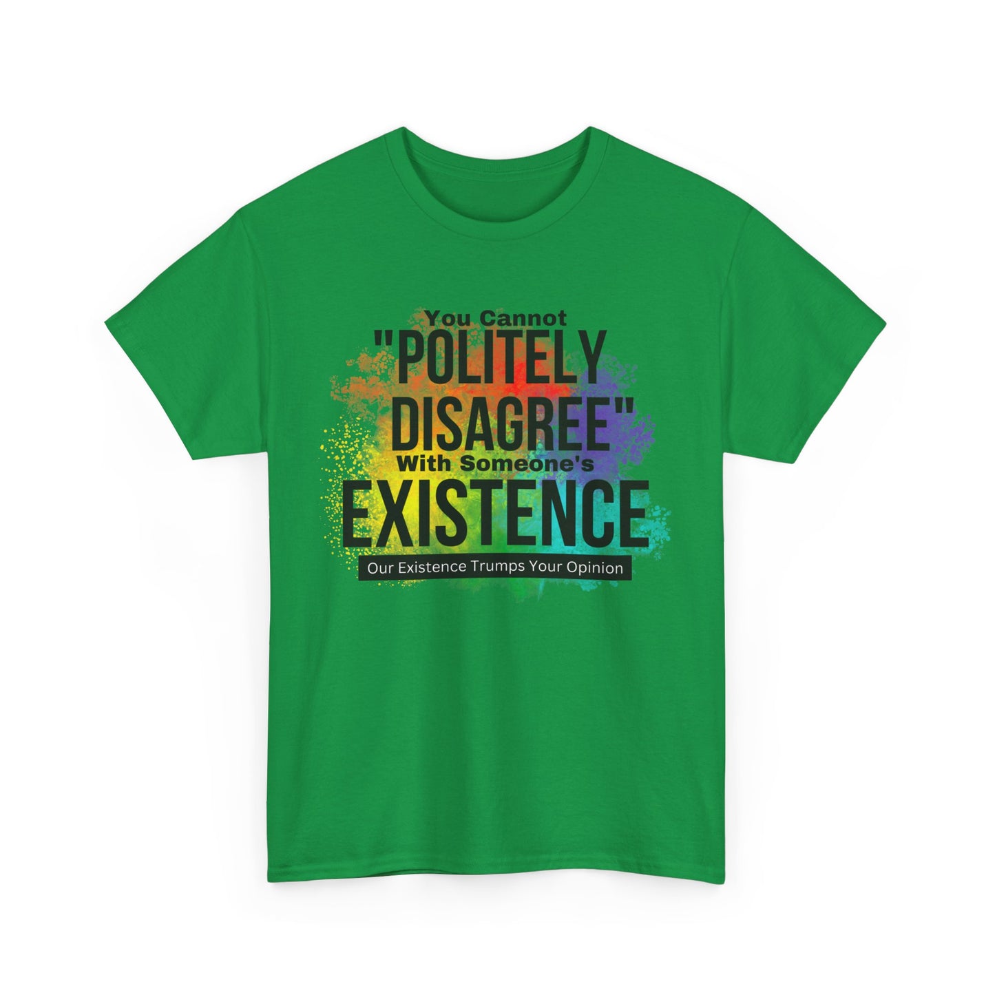 Existence Trumps Opinion Cotton Tee