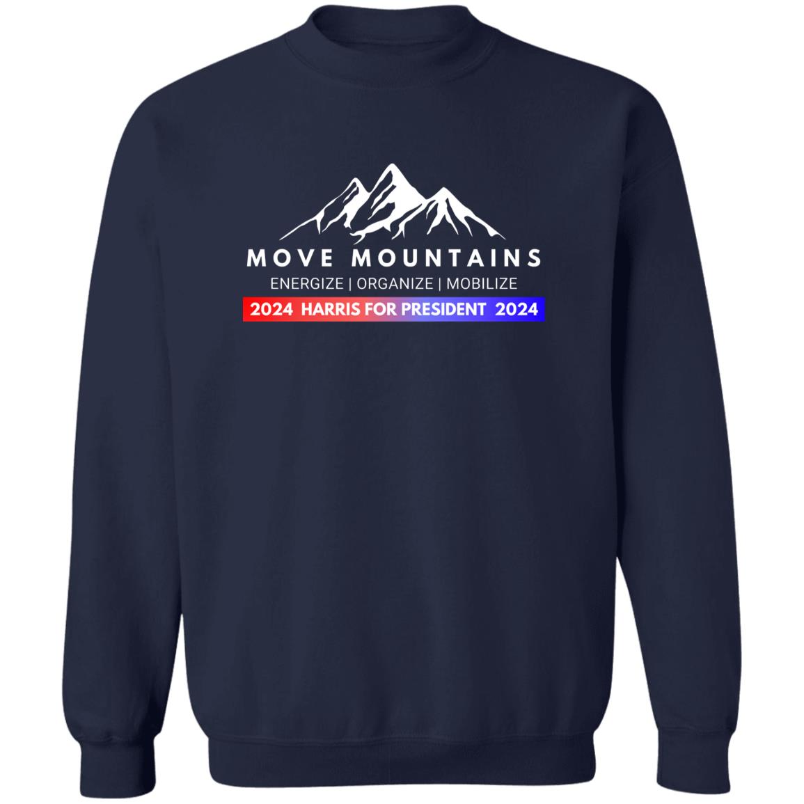 Move Mountains: 2024 Harris for President Sweatshirt