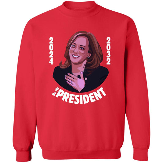 Kamala Harris Be My President - Sweatshirt