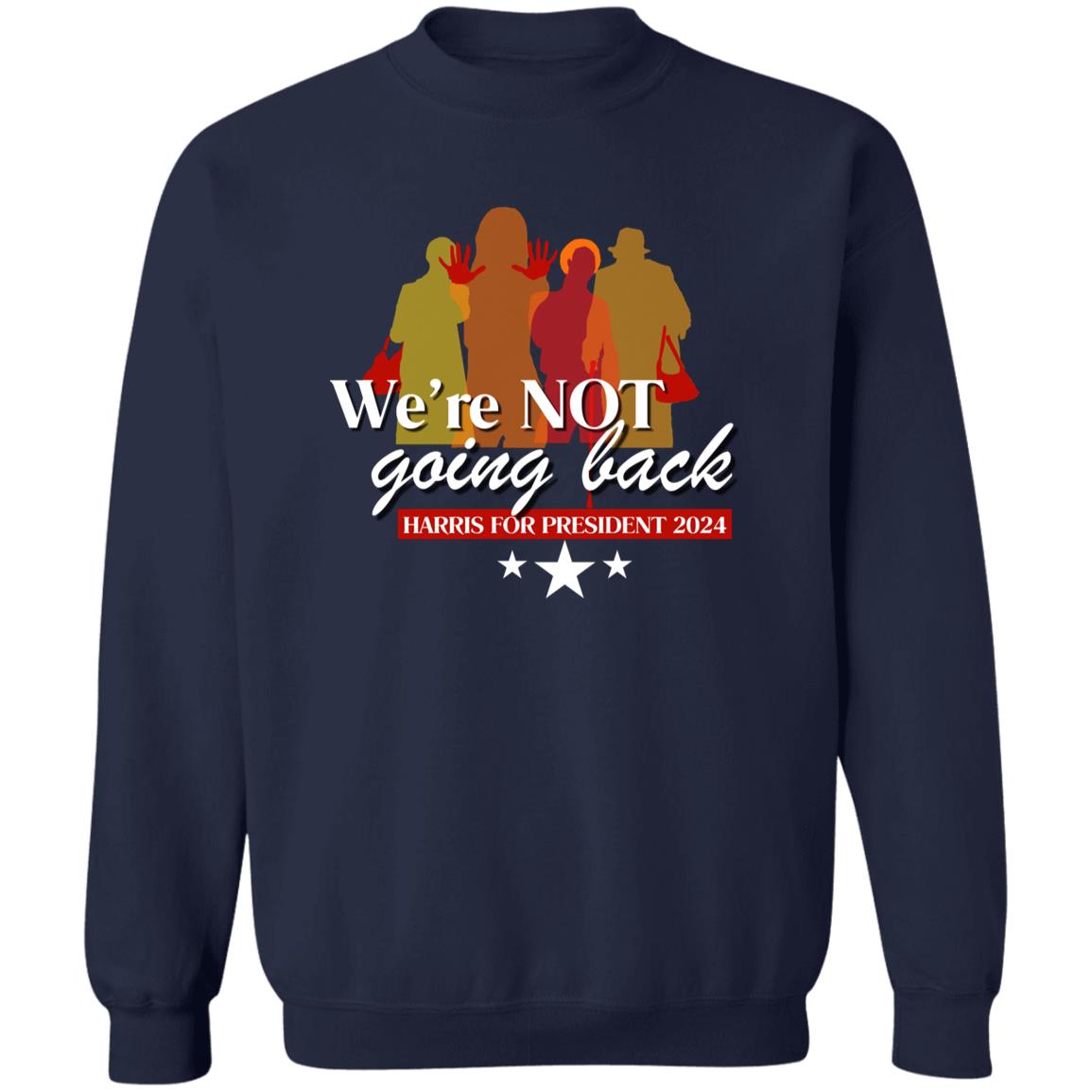 We're Not Going Back - Women for Harris 2024 Sweatshirt