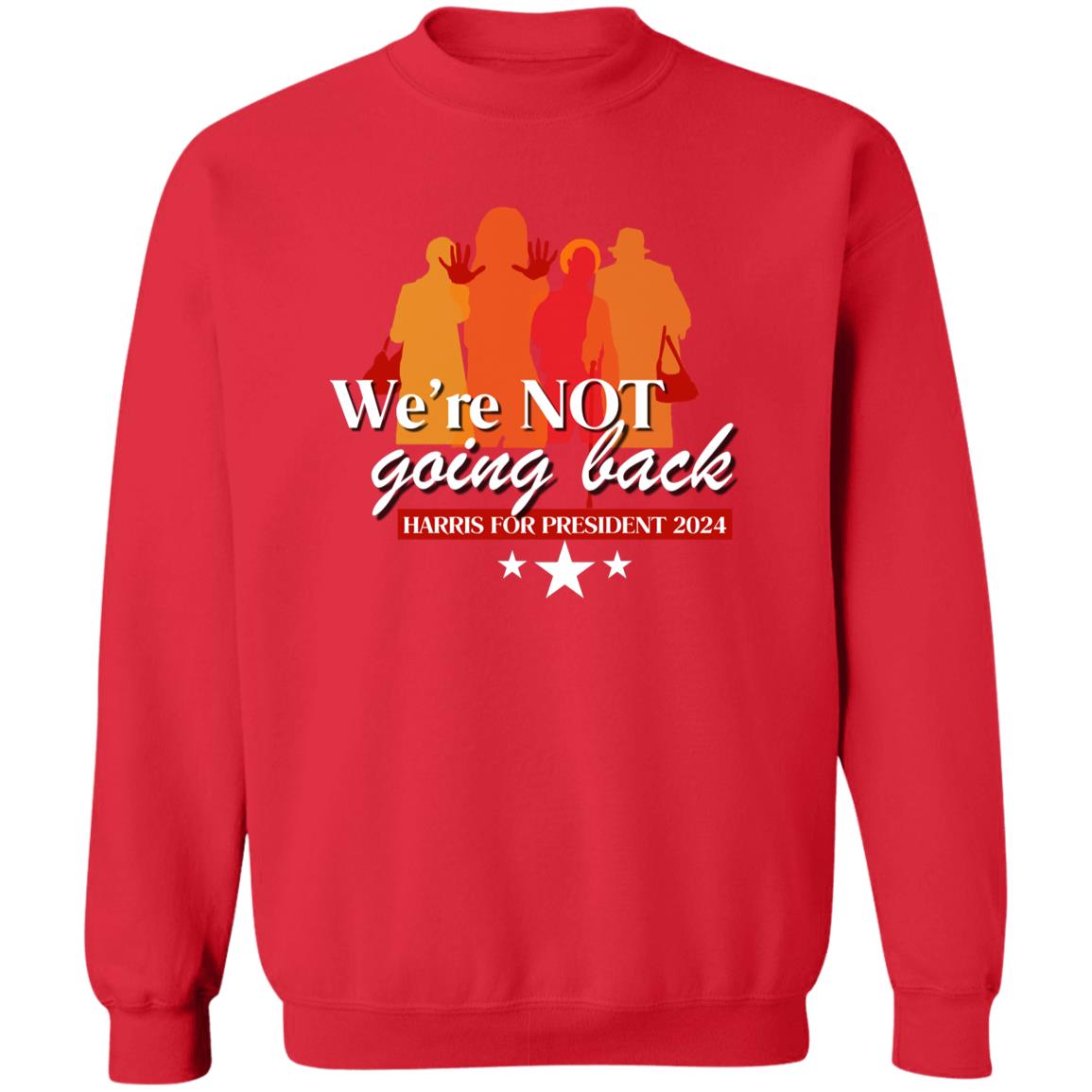 We're Not Going Back - Women for Harris 2024 Sweatshirt