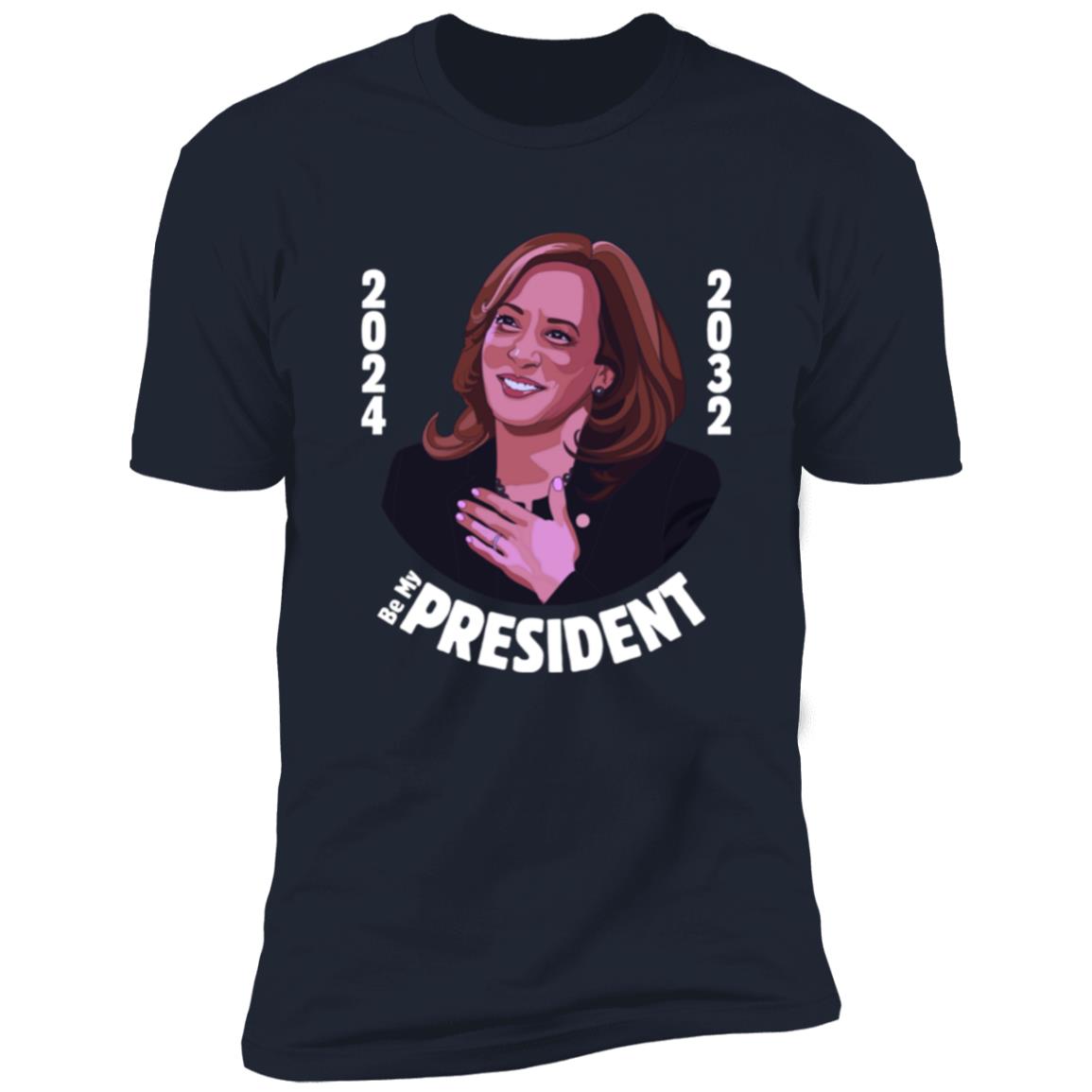 Kamala Harris Be My President - Tee