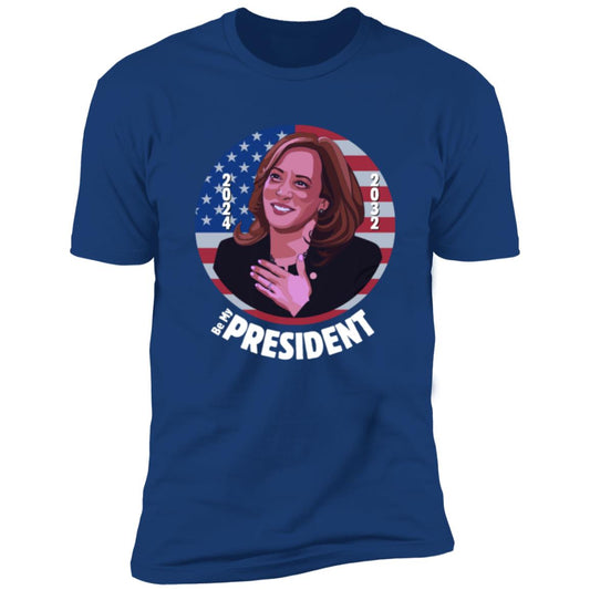 Kamala Harris Be My President - USA Tee