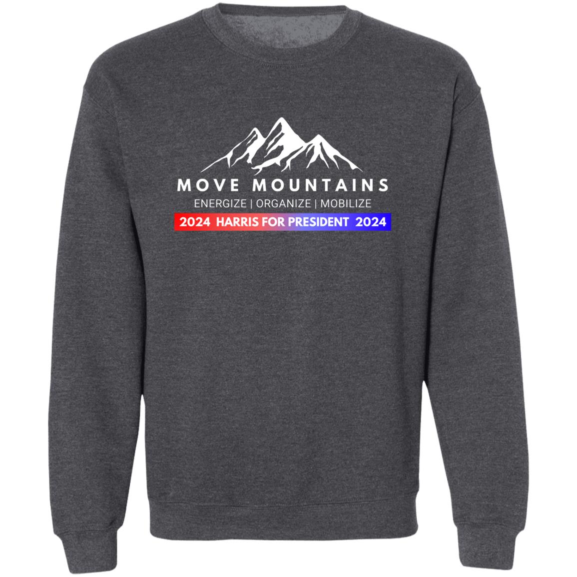 Move Mountains: 2024 Harris for President Sweatshirt