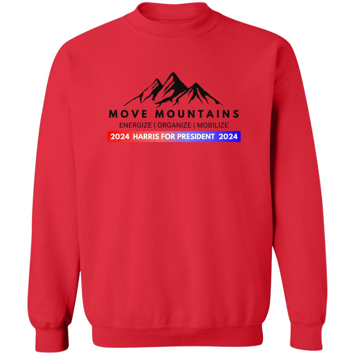 Move Mountains: 2024 Harris for President Sweatshirt