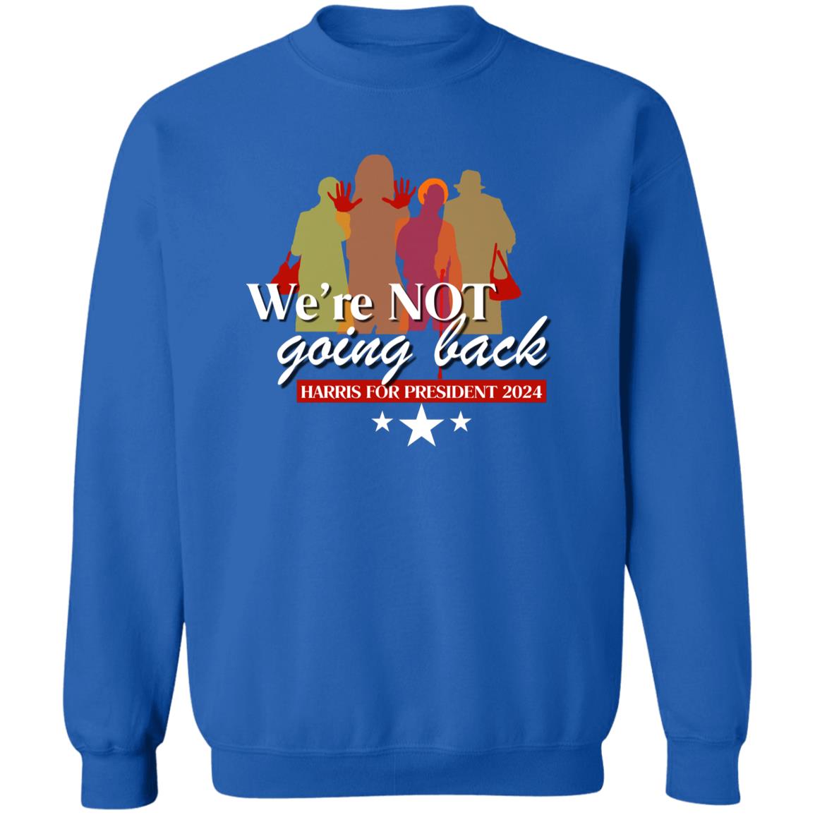 We're Not Going Back - Women for Harris 2024 Sweatshirt