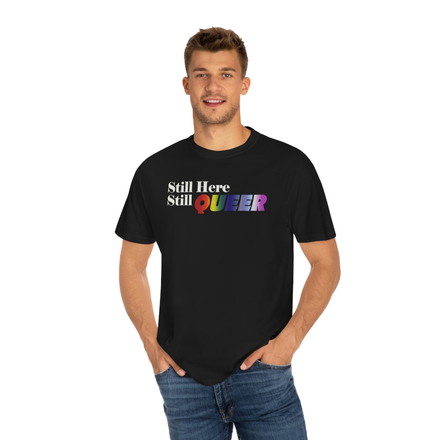 Still Here Still Queer - Unisex Garment-Dyed T-shirt