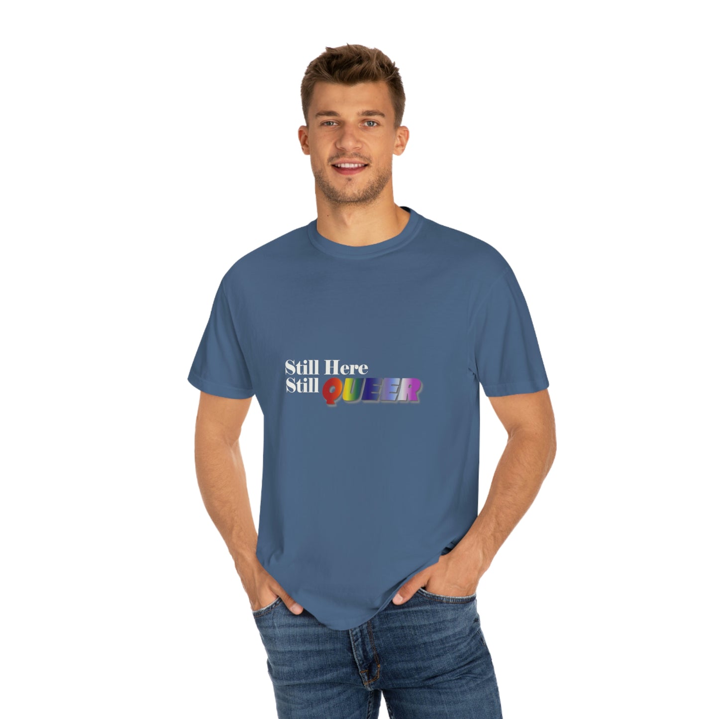 Still Here Still Queer - Unisex Garment-Dyed T-shirt