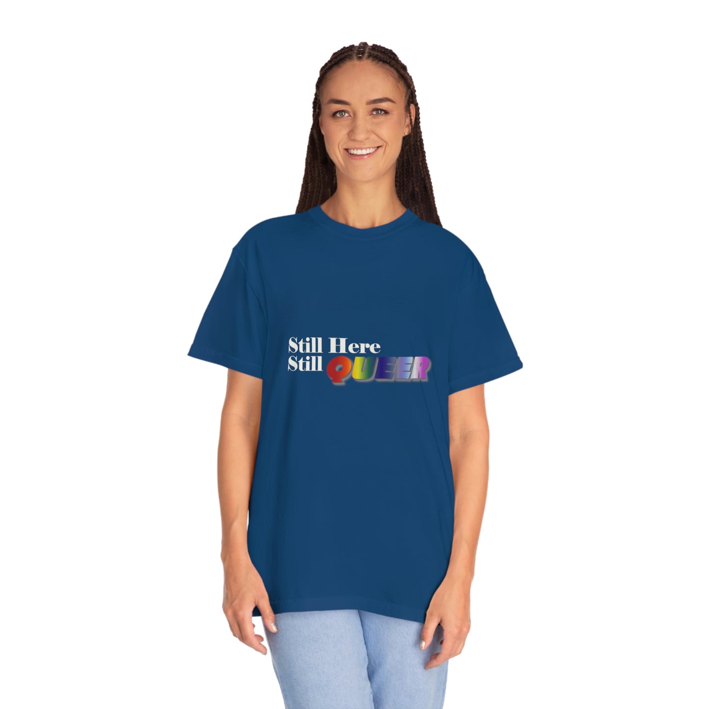 Still Here Still Queer - Unisex Garment-Dyed T-shirt