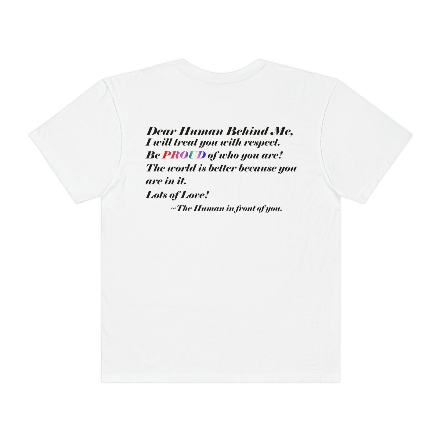 Love Yourself - Dear Human Behind Me... Unisex Garment-Dyed T-shirt