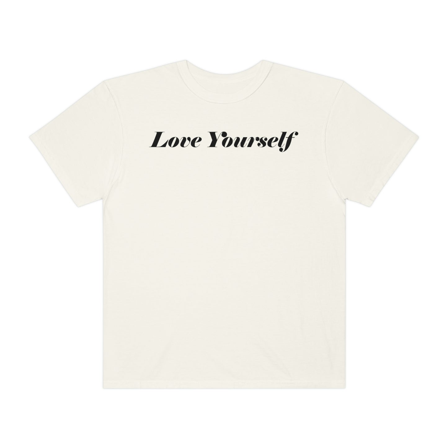 Love Yourself - Dear Human Behind Me... Unisex Garment-Dyed T-shirt