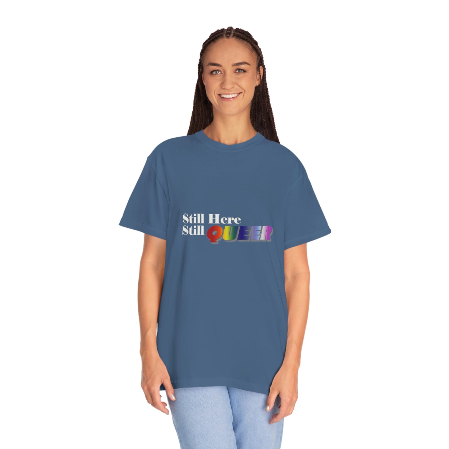 Still Here Still Queer - Unisex Garment-Dyed T-shirt