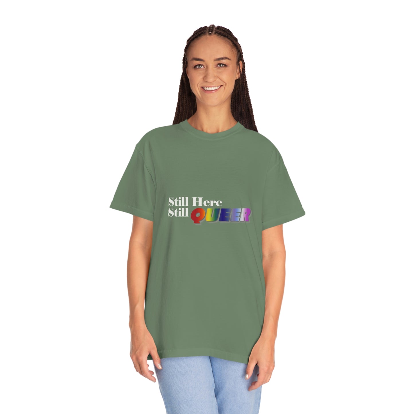 Still Here Still Queer - Unisex Garment-Dyed T-shirt