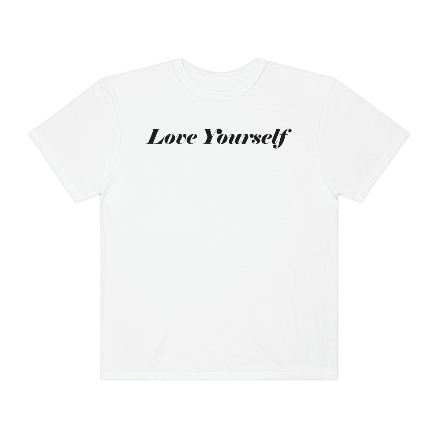 Love Yourself - Dear Human Behind Me... Unisex Garment-Dyed T-shirt