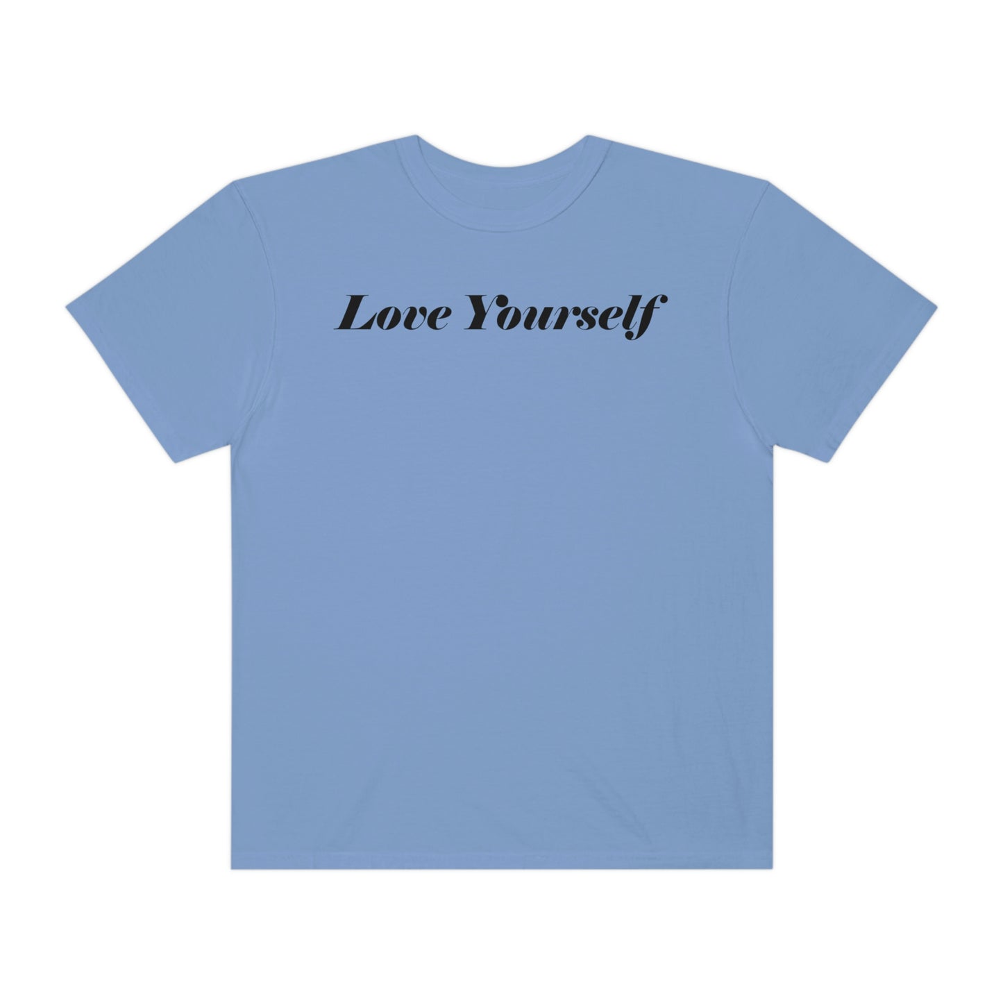 Love Yourself - Dear Human Behind Me... Unisex Garment-Dyed T-shirt