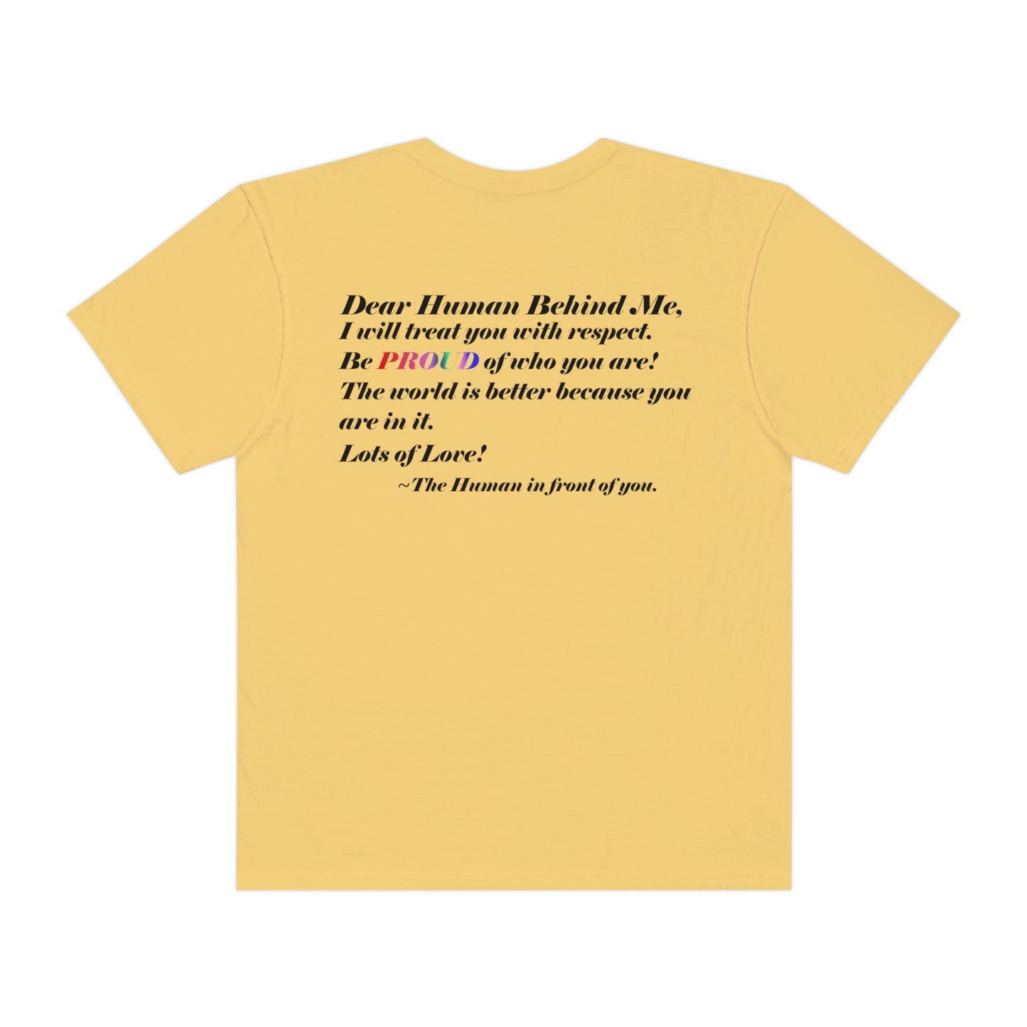 Love Yourself - Dear Human Behind Me... Unisex Garment-Dyed T-shirt