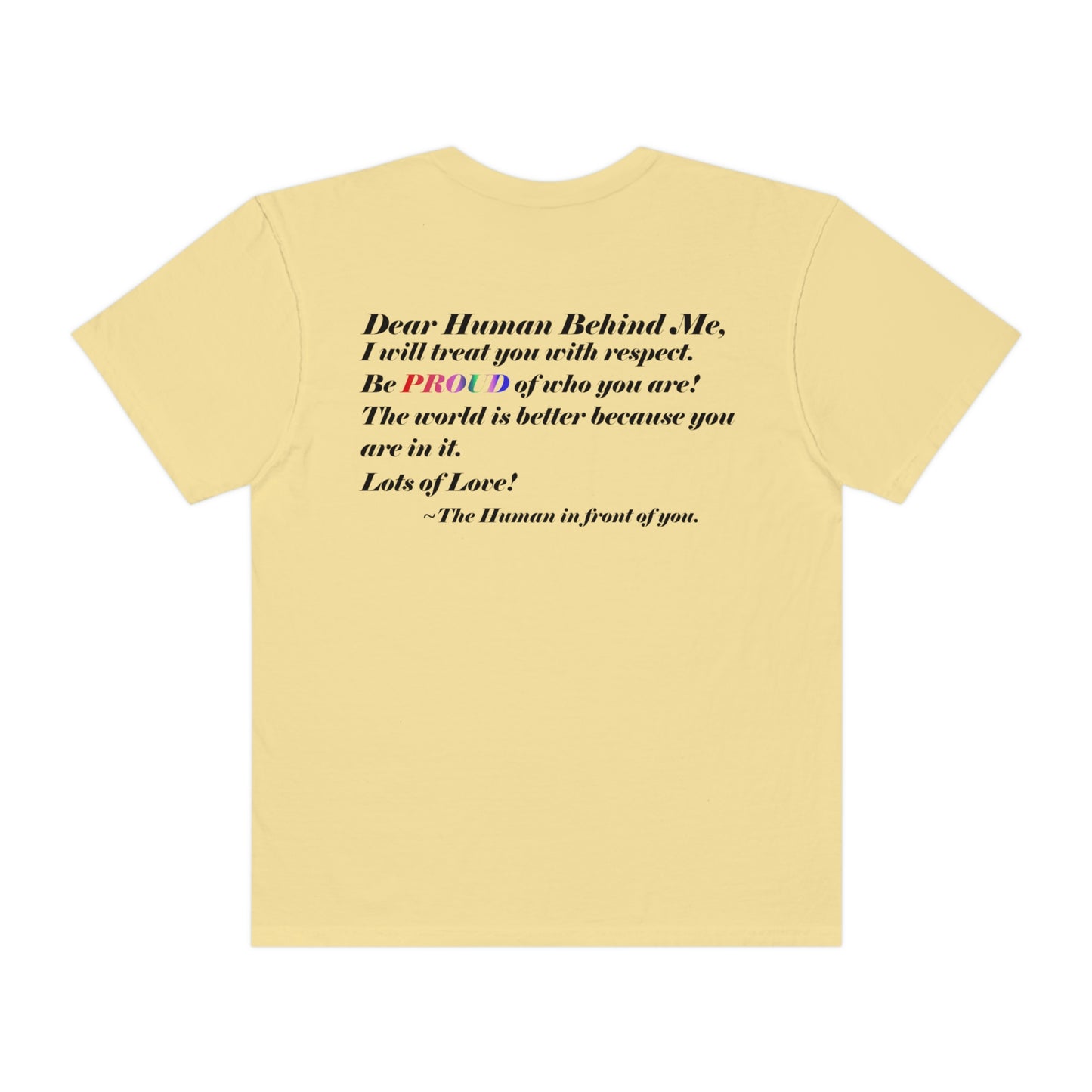 Love Yourself - Dear Human Behind Me... Unisex Garment-Dyed T-shirt