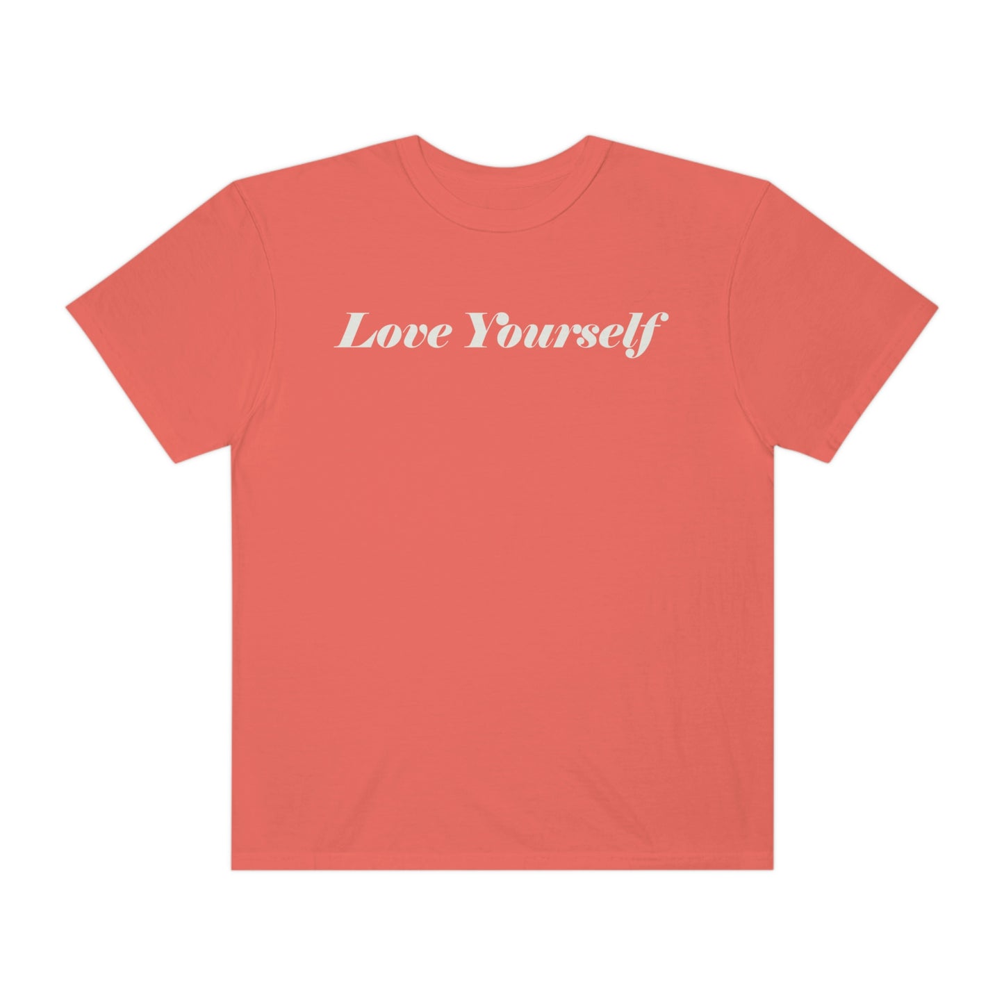 Love Yourself - Dear Human Behind Me...Garment-Dyed T-shirt