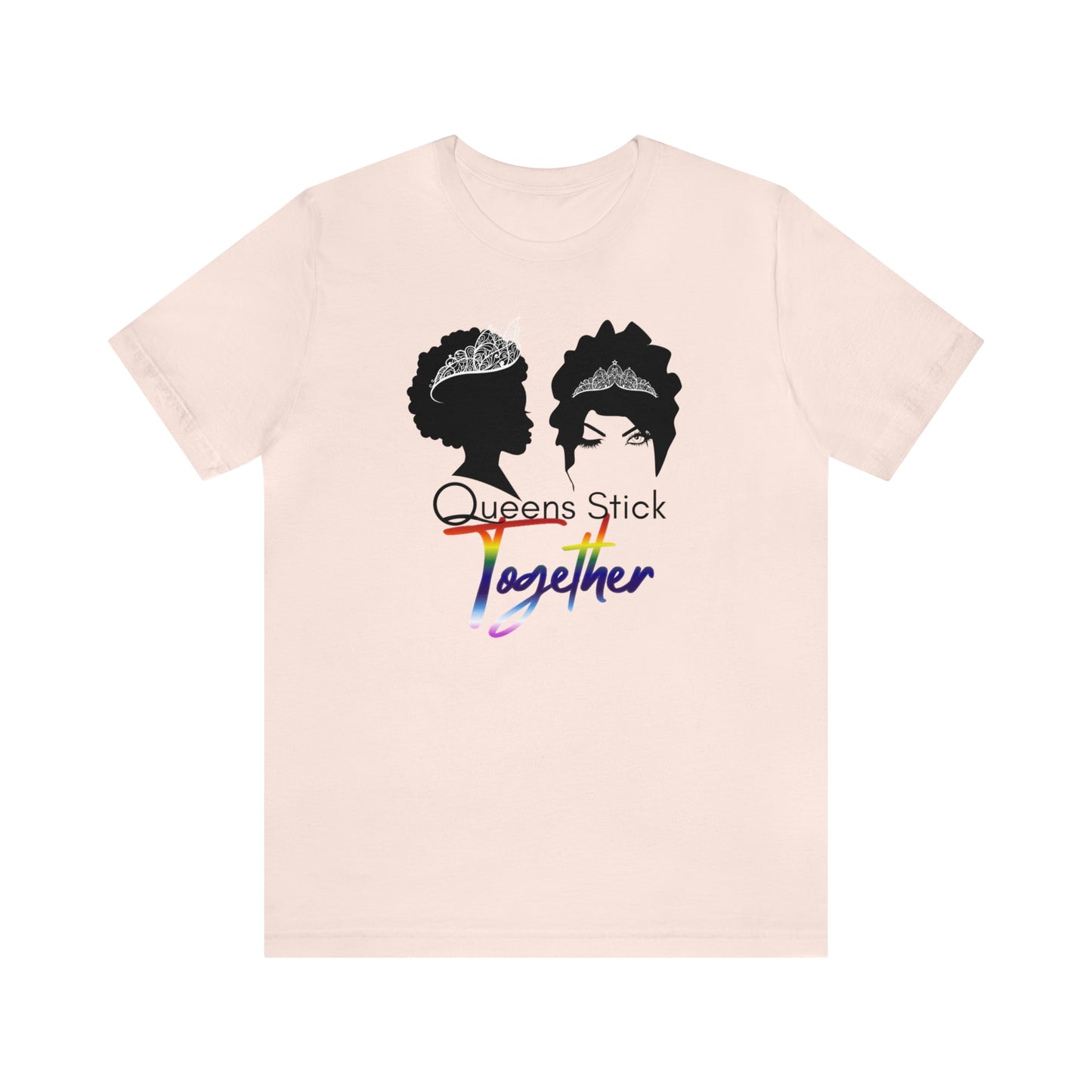 Queens Stick Together - LGBTQ - Short Sleeve Tee