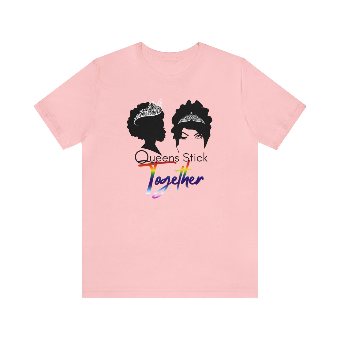 Queens Stick Together - LGBTQ - Short Sleeve Tee