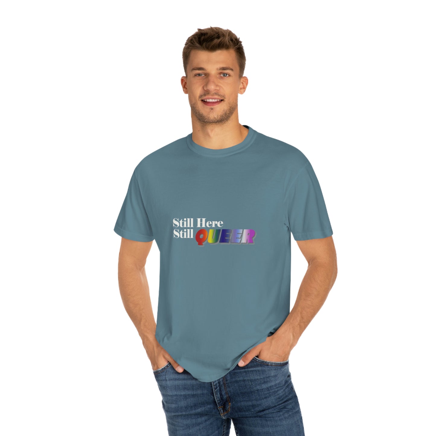 Still Here Still Queer - Unisex Garment-Dyed T-shirt