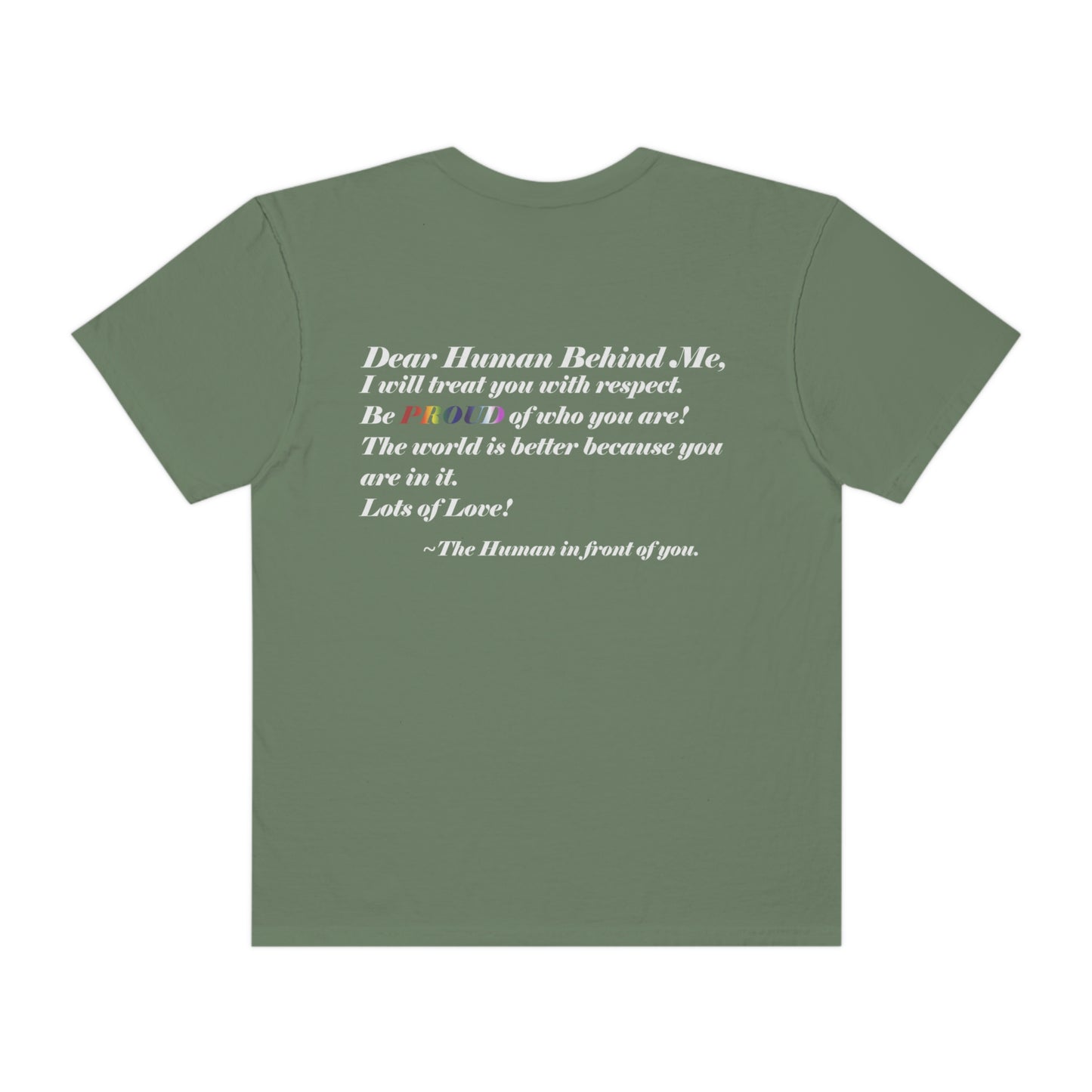 Love Yourself - Dear Human Behind Me...Garment-Dyed T-shirt