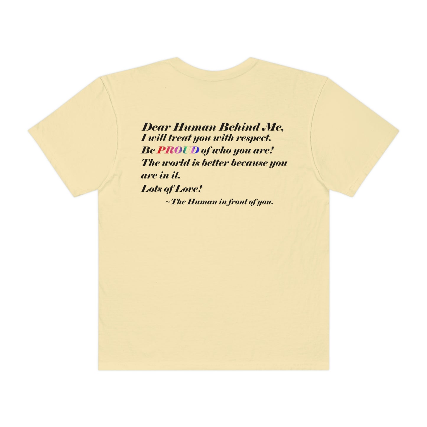 Love Yourself - Dear Human Behind Me... Unisex Garment-Dyed T-shirt