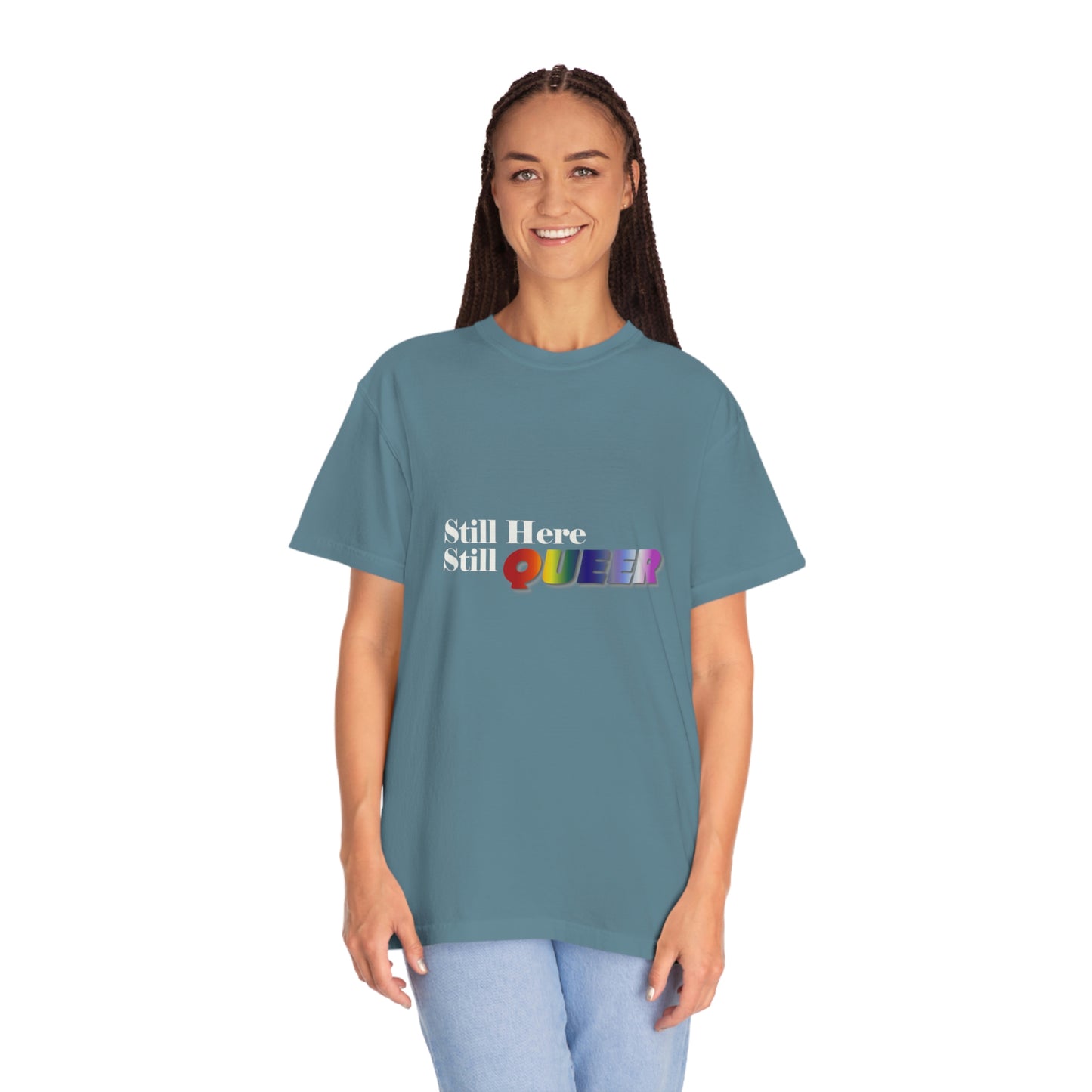 Still Here Still Queer - Unisex Garment-Dyed T-shirt