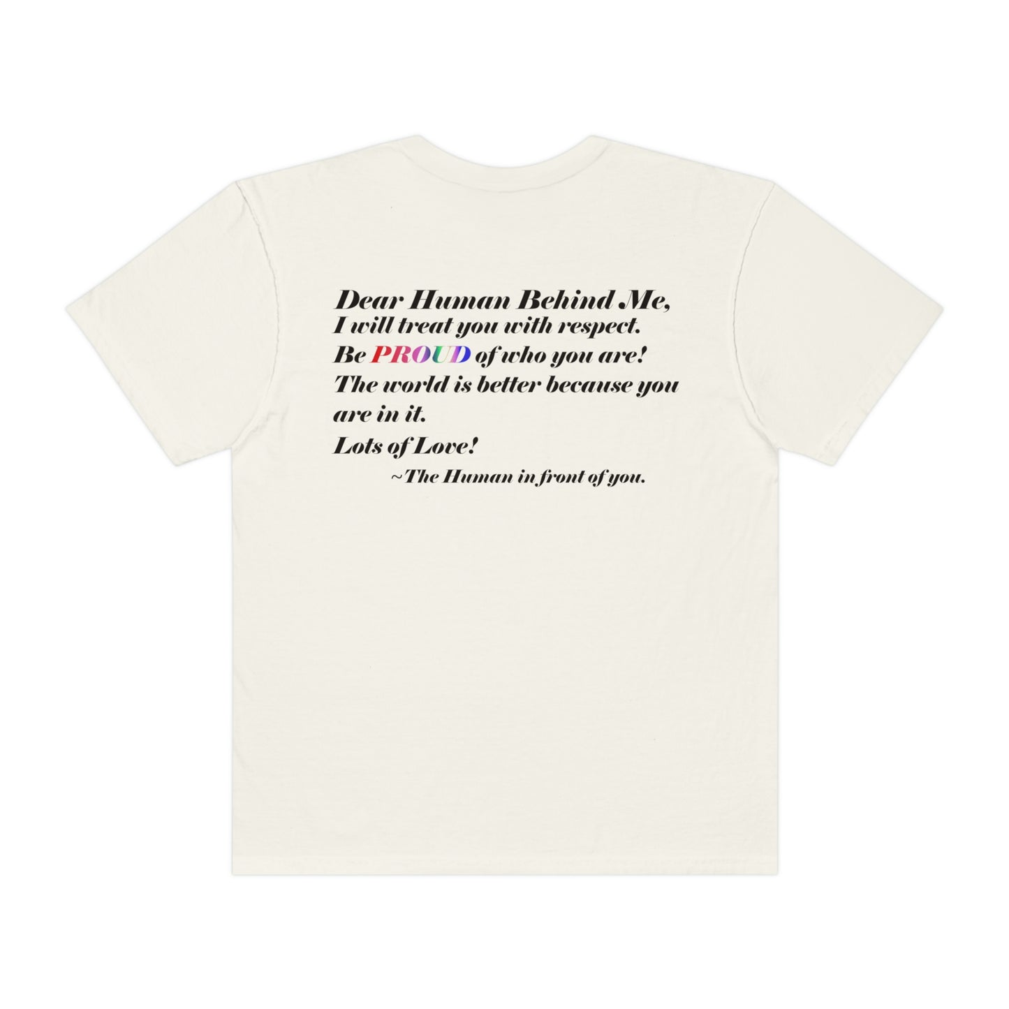 Love Yourself - Dear Human Behind Me... Unisex Garment-Dyed T-shirt